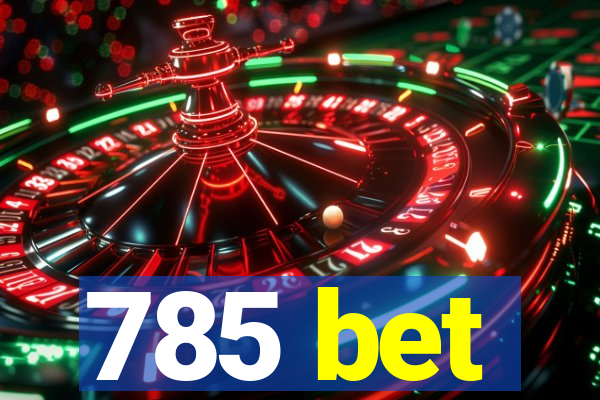 785 bet